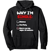 Why Im Single Hideous Too Picky-Dick Is Too Big Kill Someone Pullover Hoodie