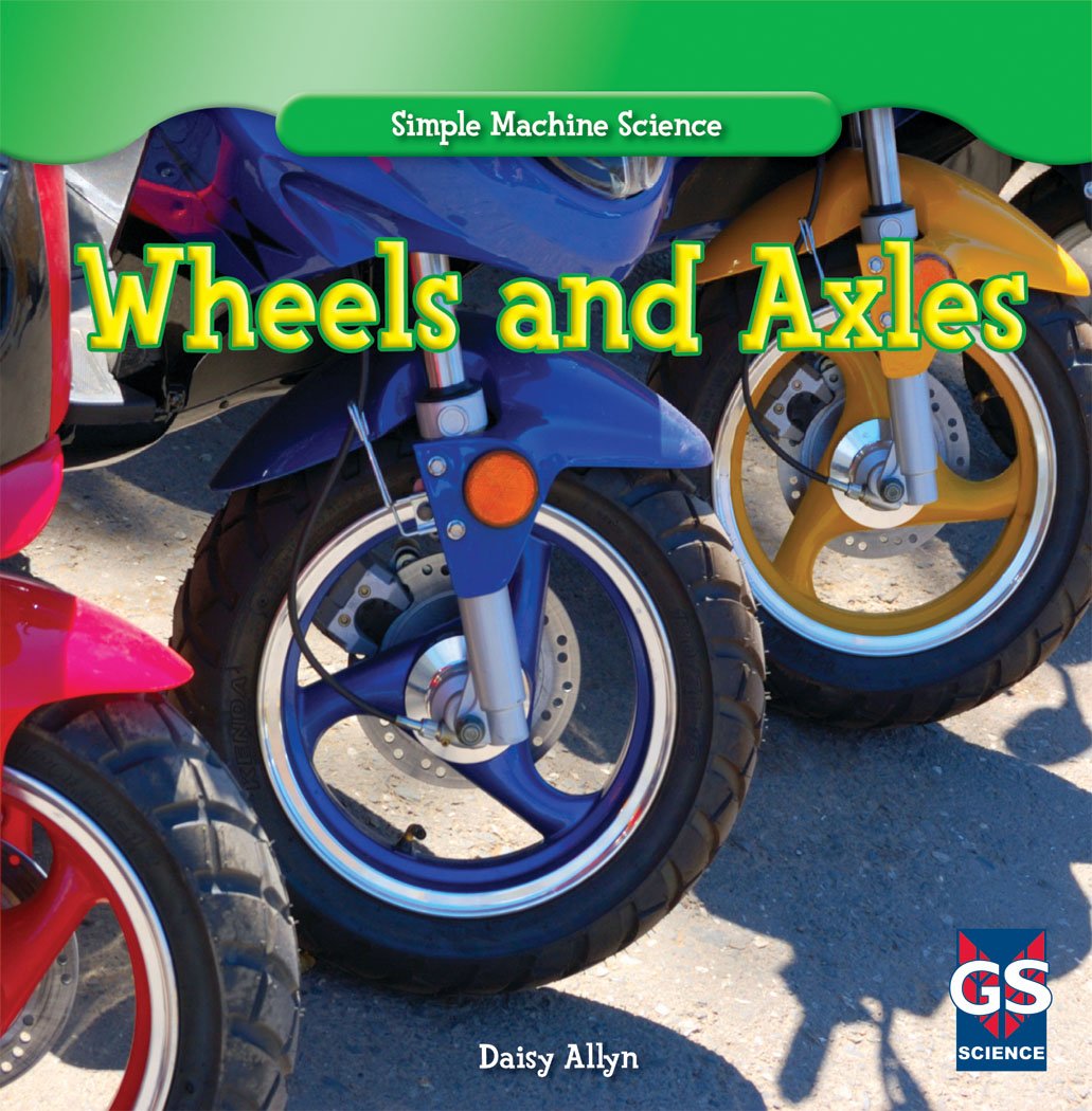 Wheels And Axles Simple Machine Science Daisy Allyn - 