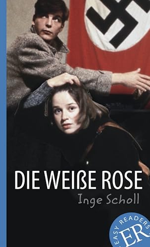 Download Die Weiße Rose: Deutsche Lektüre für das 3. und 4. Lernjahr. Gekürzt, mit Annotationen PDF