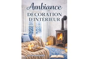 Ambiance Décoration Intérieur: Livre de Coloriages pour Adultes avec 50 Scènes de Pièces de Maisons | Dessins Variés de Décor