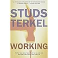 Working: People Talk About What They Do All Day and How They Feel About What They Do