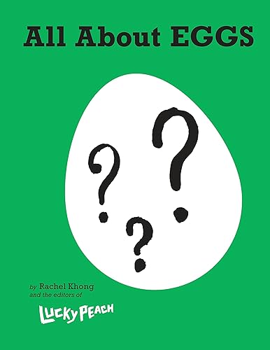 Download Lucky Peach All About Eggs: Everything We Know About the World's Most Important Food: A Cookbook PDF