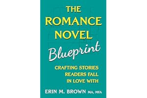 The Romance Novel Blueprint: Crafting Stories Readers Fall in Love With