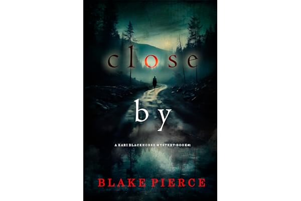 Close By (A Kari Blackhorse Suspense Thriller—Book One)