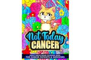 Not Today, CANCER: Adult Swear Word Coloring Book for Cancer Patients & Survivors