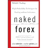 Naked Forex: High-Probability Techniques for Trading Without Indicators (Wiley Trading)