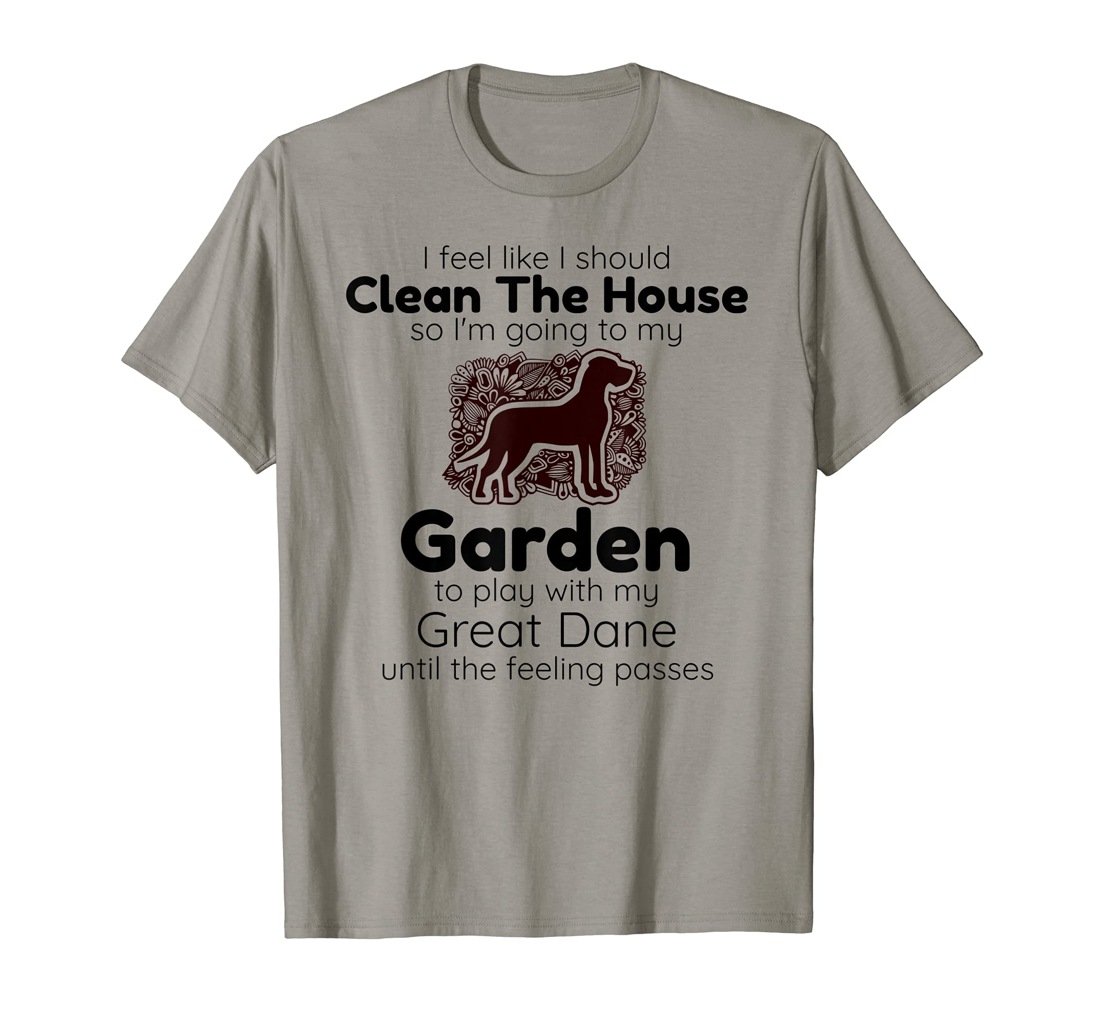 Gardeners Who Love Great Dane Dogs but Hate to Clean House T-Shirt