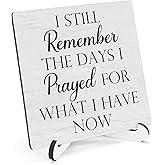 HSIASHENG I Remember the Days I Prayed for Now Wooden Sign 5"X5", Farm Christian Stand Home Decor, Still Remember the Days Prayed Bible Verse Wall Decor, Christian Gifts for Woman Man Prayer