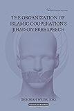 The Organization of Islamic Cooperation's Jihad on Free Speech (Civilization Jihad Reader Series Book 3)