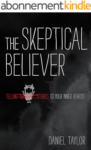 Download The Skeptical Believer: Telling Stories to Your Inner Atheist (English Edition) PDF