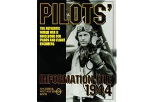 Pilots Information File 1944: The Authentic World War II Guidebook for Pilots and Flight Engineers (Schiffer Military History)