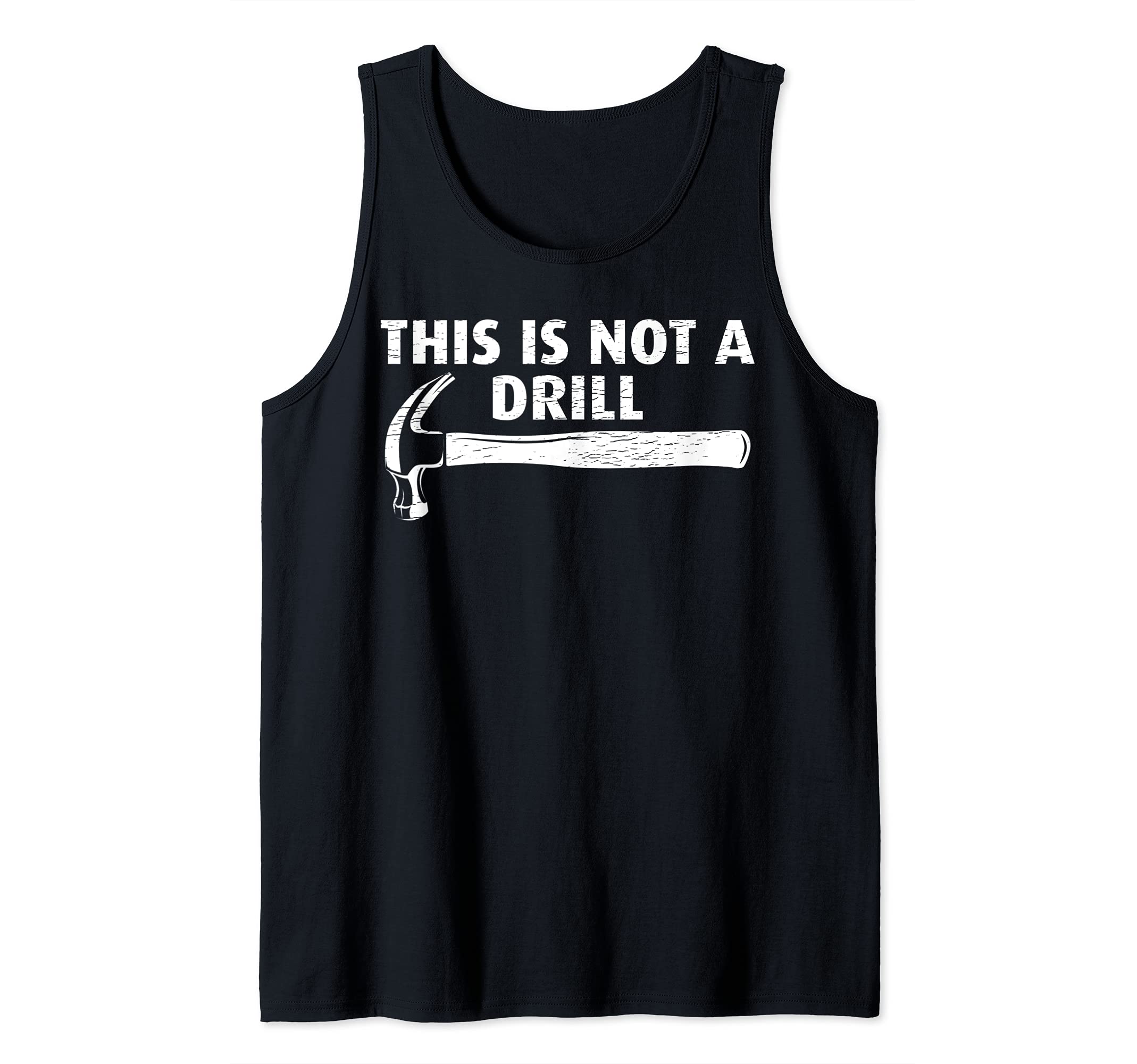 Funny This Is Not A Drill Hammer Tools Builder Tank Top