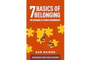 7 Basics of Belonging: The Meaning of Church Membership (Includes Small Group Bible Study Guide for New Member Classes. Topic