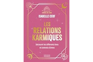 Les relations karmiques - Découvrir les différents liens et contrats d'âmes (French Edition)