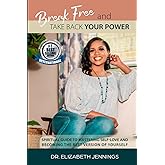 Break Free and Take Back Your Power: Spiritual Guide to Mastering Self- Love and Becoming the Best Version of Yourself