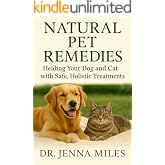 Natural Pet Remedies: Healing Your Dog and Cat with Safe, Holistic Treatments. (The Evidence-Informed Pet Care Library)