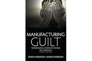 Manufacturing Guilt (2nd edition): Wrongful Convictions in Canada