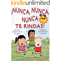Children's Spanish book: ¡Nunca, Nunca, Nunca Te Rindas! Modelando a Usain Bolt y Derek Redmond (Cuentos para Niños… book cover