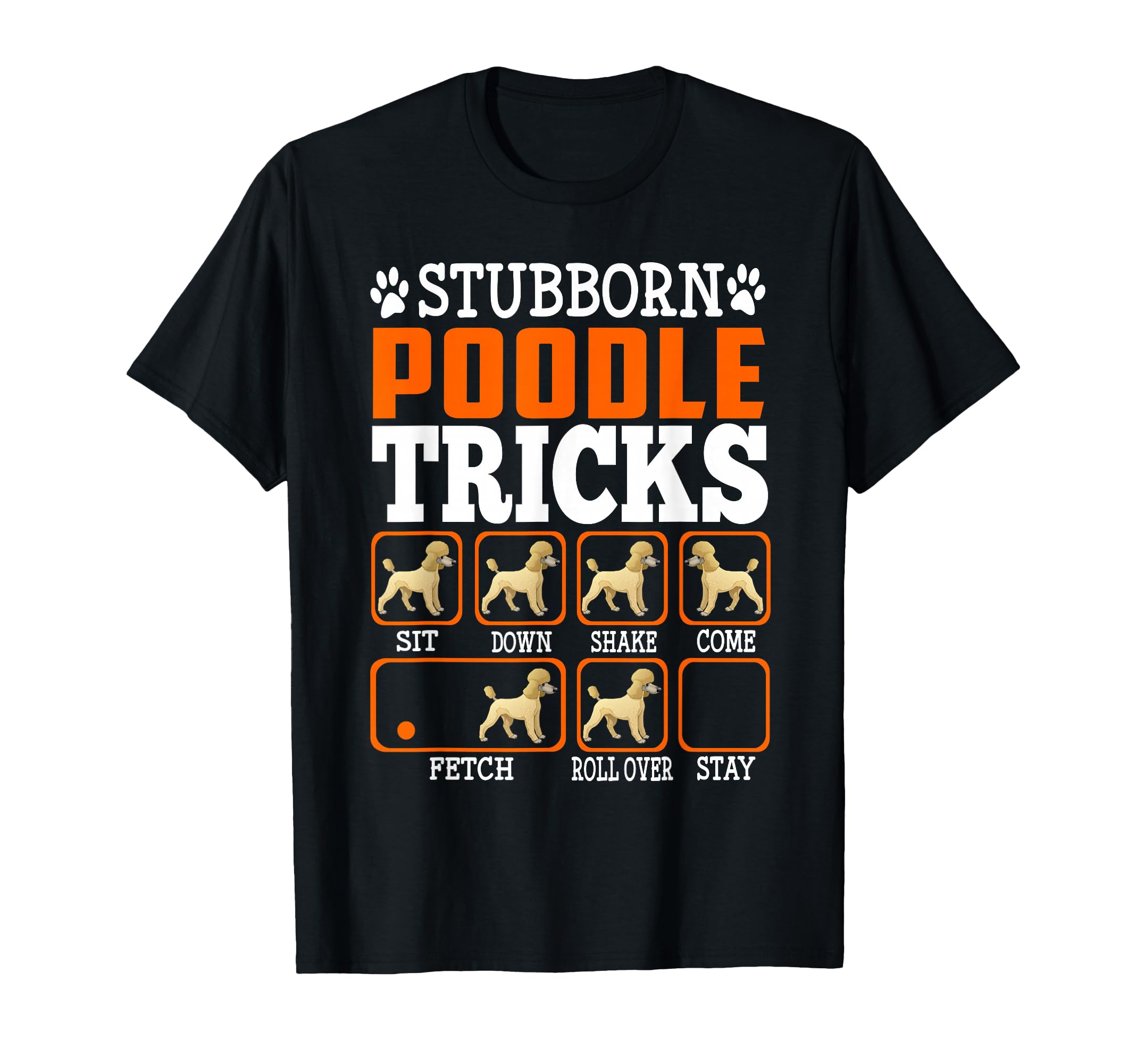 Stubborn Poodle Dog Tricks Funny Puppy Dogs Lovers T-Shirt