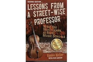 Lessons from a Street-Wise Professor: What You Won't Learn at Most Music Schools