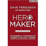 Hero Maker: Five Essential Practices for Leaders to Multiply Leaders (Exponential Series)