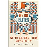 We the Elites: Why the US Constitution Serves the Few