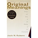 Original Meanings: Politics and Ideas in the Making of the Constitution