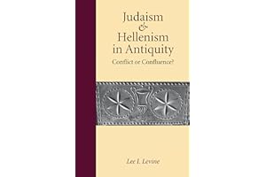 Judaism and Hellenism in Antiquity: Conflict or Confluence?