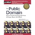 Public Domain, The: How to Find & Use Copyright-Free Writings, Music, Art & More (Public Domain: How to Find & Use Copyright-