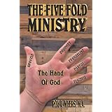 Fivefold Ministry Basic Training Understanding The Distinct Roles And Functions Of Apostles Prophets Evangelists Pastors And Teachers Womack I R 9781508925743 Books Fivefold Ministry Basic Training Understanding The Distinct Roles And Functions Of Apostles Prophets Evangelists Pastors And Teachers Womack I R 9781508925743 Books