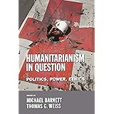 Humanitarianism in Question: Politics, Power, Ethics (Cornell Paperbacks)