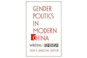 Gender Politics in Modern China: Writing and Feminism