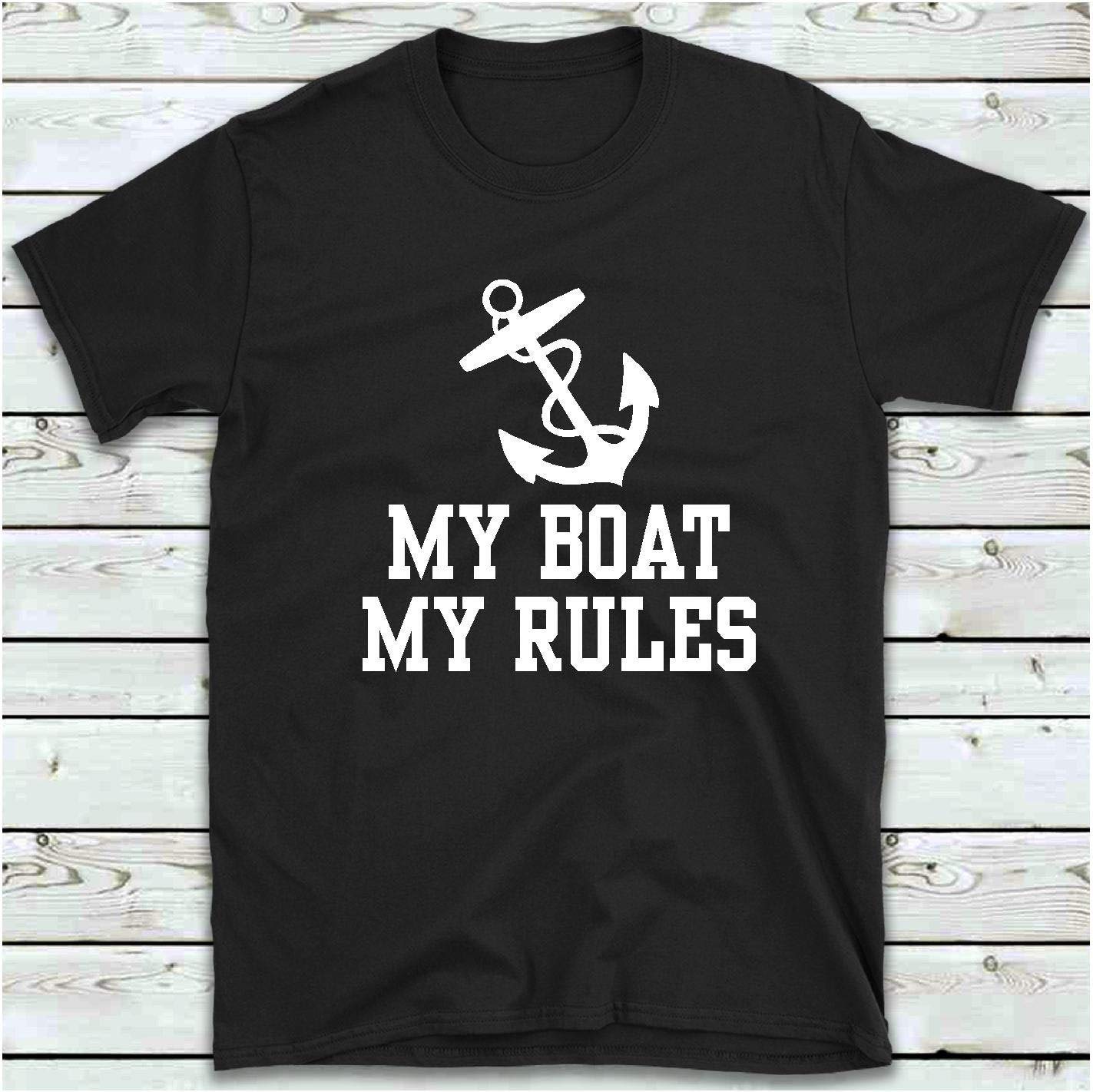 My Boat My Rules T Shirt S S Funny Boating Sailing T Shirt Boat Owner