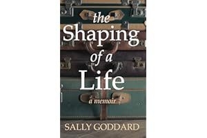 The Shaping of a Life: A Memoir