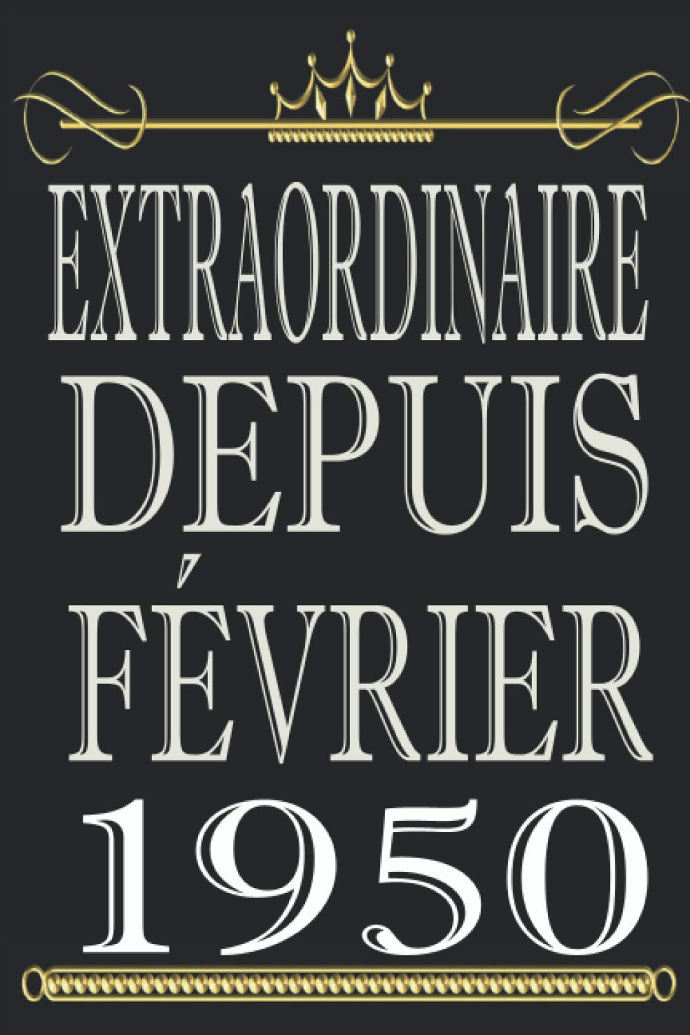 Amazon In Buy Extraordinaire Depuis Fevrier 1950 Cadeau 70eme Anniversaire Cadeau Anniversaire 70 Ans Homme Femme Fille Garcon Maman Papa Edition Illimitee A5 70 Ans Carnet Personnalise Idee Cadeau Book Online At