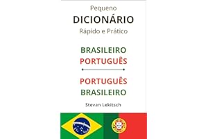 Dicionário Brasileiro - Português e Português - Brasileiro: Essencial para quem vai viajar ou morar em Portugal! (Portuguese 