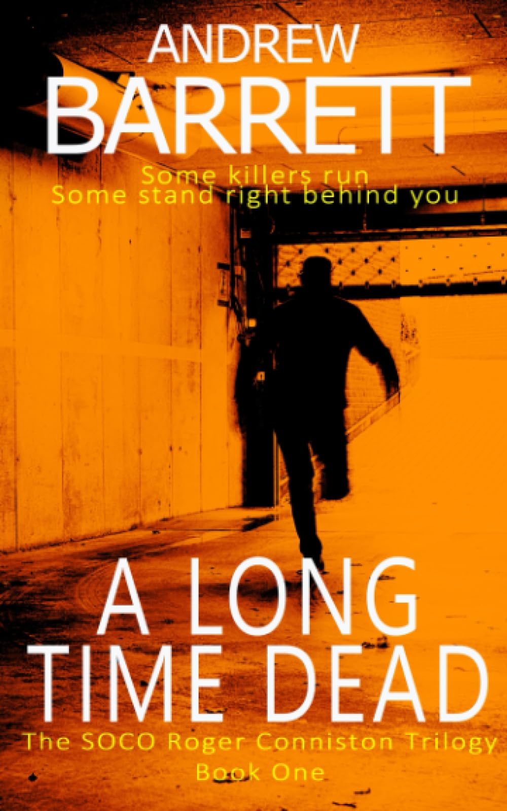 A Long Time Dead: The Dead Trilogy: 1 (SOCO Roger Conniston)