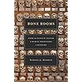 Bone Rooms: From Scientific Racism to Human Prehistory in Museums