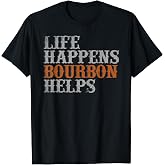 Life Happens Bourbon Helps Bartender Funny Bourbon T-Shirt