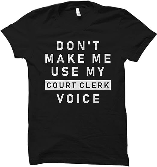 Funny Courtroom Clerk Gift Courtroom Clerk Shirt Court
