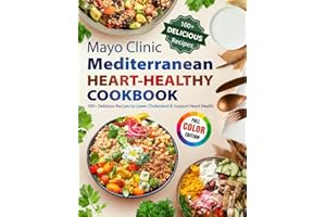 Mayo Clinic Mediterranean Heart-Healthy Cookbook: 100+ Delicious Recipes to Lower Cholesterol & Support Heart Health