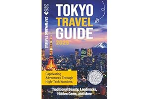 Tokyo Travel Guide: Captivating Adventures through High-Tech Wonders, Traditional Beauty, Landmarks, Hidden Gems, and More (Traveling the World)