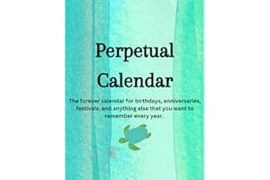 Perpetual Calendar: Days to remember, special dates to remember, birthday reminder notebook