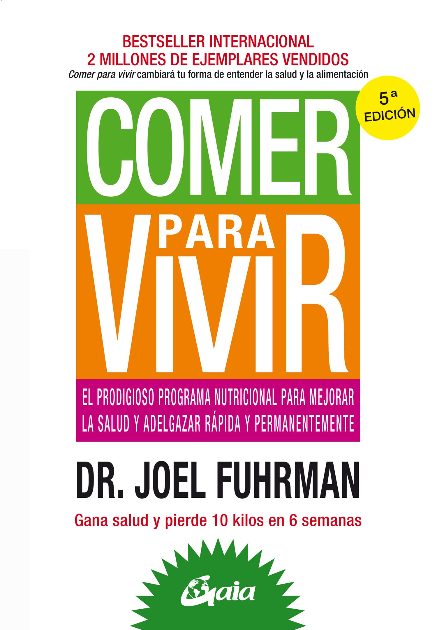 Portada de Comer para vivir. El prodigioso programa nutricional para mejorar la salud y adelgazar rápida y permanentemente