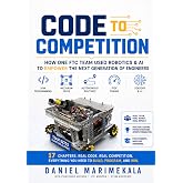 Code to Competition: Inspiring Young Innovators: How One FTC Team Used Robotics &amp; AI to Empower the Next Generation of Engineers