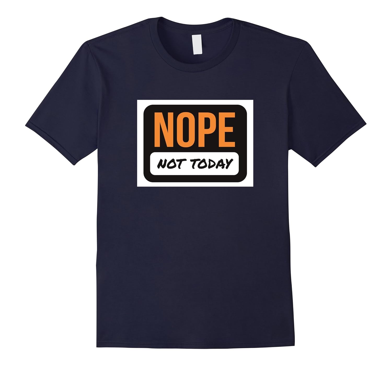 Nope Not Today Sarcastic Tshirt - Funny Nerd Sayings-Rose