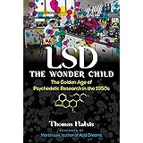 LSD ― The Wonder Child: The Golden Age of Psychedelic Research in the 1950s