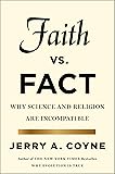 Faith Versus Fact: Why Science and Religion Are Incompatible