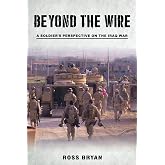 Beyond the Wire: A Soldier's Perspective on the Iraq War