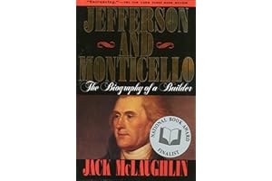 Jefferson and Monticello: The Biography of a Builder